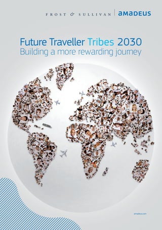 amadeus.com
Future Traveller Tribes 2030
Building a more rewarding journey
 