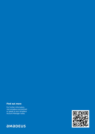 Find out more
For further information,
visit amadeus.com/airlineit
or speak to your Amadeus
Account Manager today.
 