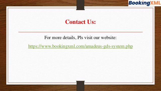 Contact Us:
For more details, Pls visit our website:
https://www.bookingxml.com/amadeus-gds-system.php
 