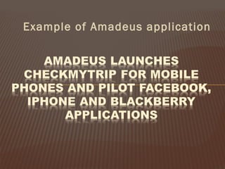 Example of Amadeus application
 