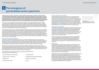 32 Hotels 2020: Beyond Segmentation                                                                                                                                                                                          Hotels 2020: Beyond Segmentation 33




  5. The emergence of
  	 personalized service spectrums
Traditional notions of customer segmentation are being challenged. Personalization, the explosion of choice, 24/7/365              Customer relationship / communications
service and the growth of ‘APP-culture’ are driving the need to re-think product propositions. Customers want an increasing        There is potential to personalize every aspect of how a hotel engages with its           95 per cent pick a hotel based
say, if not total control, over what they expect of their hotel and what they are willing to pay for. The business traveler who    customers before, during and after their stay. This starts with the preferred            on its cleanliness, location, price
literally only sleeps in her room may care little about furniture and facilities but demand a bed that guarantees a relaxing       channels of communication (e.g. email, sms, via social media or post). Customers         and value. These basic four
night’s sleep. Even within organized tour groups, the needs of individual guests may vary significantly. As people increasingly    may also want a say on the frequency and nature of contact - for example do they         facets are also in their own way,
take their work with them on holiday, so we will also see a blurring between the needs of business and leisure guests.             want to receive special offers, pre-trip notifications, and a pre-visit call from the    customizable.
                                                                                                                                   concierge to advice on leisure options or from the business host to arrange any          John Stachnik Chairman, United
In the survey, 71 per cent agreed that ‘traveler motivations will become increasingly fragmented and diverse and harder            special requirements? The loyalty program is also a prime candidate for tailoring –      States Tour Operators Association
to segment into clearly definable customer groupings’. This suggests a shift away from a ‘producer-led’ focus on internal          enabling guests to choose how they want to receive their rewards from free room
efficiency towards a ‘customer-led’ focus on choice. This implies a ‘total service model’ in which choices could be offered on     nights, through to air mile credits to gifts, discounts and cash back rewards.
almost every aspect of what the guest sees, experiences and uses during their stay. This implies moving from segmentation
models and standard packages to a spectrum of service options from which customers then select their precise requirements.         Customer journey – core processes
Of course, some may still prefer the simplicity of standard offerings.                                                             Here the key is to identify all of the personalization opportunities that exist within
                                                                                                                                   the customer journey processes’ that take place in a hotel from welcome, check-
From a customer perspective, 92 per cent believe hotel guests will expect their stay to be personalized around a set of choices    in and room arrival, through to meeting attendance and ending with check-out
they make at the time of booking or prior to arrival. Whilst some might be skeptical about a hotel’s ability to shift to such an   and departure. Even if a customer has gone through an automated check-in
extreme level of individual tailoring, in the survey 86 per cent agreed that by 2020, personalization will have been embraced      process, there is still potential to offer choice around how they are welcomed. This
wholeheartedly by the sector and that ‘customers will have the ability to choose the size of room, type of bed, amenities,         can range from whether they want assistance with their bags, advice or special
audio-visual facilities, business equipment, etc. on booking and pay accordingly’. For some, the hotel experience may offer the    assistance on arrival, provision of fruit or snacks depending – for example -
opportunity to try out bedding, furniture, linens, audio-visual equipment and amenities that are a change from those they          on their arrival time and length of flight.
use at home. Others may be looking for their bedroom to mirror their home environment as closely as possible in order to help
them feel at ease as quickly as possible.                                                                                          The spectrum of check-in / check-out options will continue to expand with the
                                                                                                                                   various technology developments described earlier. The range would include
Service spectrums demand learning systems                                                                                          traditional check-in desk, ‘hosts’ equipped with a tablet pc to guide you from
Implicit in this notion of service spectrums and total choice is the idea of intelligent computer systems. Based on the            arrival through to your room, self-service kiosks, Smartphone based check-in,
experience elsewhere – particularly with web-based providers, customers will expect high levels of embedded intelligence in        use of biometrics and in-flight check-in – coupled with biometric or phone-based
hotel systems. This implies remembering their choices, analyzing the details of what they actually did, used and purchased         verification.
during their stay and learning from these to refine or enhance the spectrum of choices offered on the next visit. Internally,
this intelligence can also be used to determine what facilities, services and amenities are most and least popular.                Staff and service
                                                                                                                                   The ability to deliver a highly personalized experience will be dependent on the
The spectrum of choice offered covers all of the activities and interactions before, during and after a guests’ stay. The          ability of staff to recognise and address the differing needs of each guest and
spectrum should also expand over time with advances in areas as diverse as intelligent furniture, personalized nutrition and       respond in a manner that reflects what the customer has selected from the menu
our understanding of human cognitive functions and the drivers of choice. Some guests may want to exercise choice on every         of options. Some guests may desire a ‘low-touch’ service experience whilst others
element of the spectrum. Others may have specific factors which they want to specify - e.g. the type of bed and linens used -      may prefer to be advised and assisted at every possible opportunity. In the same
but be happy for the hotel to provide its standard offerings on all other options.                                                 ways as internet access can be purchased in fixed time blocks, guests may wish to
                                                                                                                                   pay for a certain number of hours of personal service to cover items such as room
The core elements of choice within such a spectrum are likely to include the following –                                           cleaning, valet services and concierge support.
which are discussed in more detail below:
                                                                                                                                   Routine tasks such as room cleaning could be made a matter of choice with options
>> Customer relationship / communications                        >> Food and beverages                                             ranging from daily, as needed (as suggested by room sensors) or on demand.
                                                                                                                                   Robot service assistants would extend the ability of hotels to offer service level
>> Customer journey – core processes                             >> Technology, media and telecommunications                       guarantees any time of day or night. From a training and development perspective,
                                                                                                                                   cultural sensitivity, adaptability, problem solving ability and language skills will
>> Staff and service                                             >> Hotel services and facilities                                  be critical for hotels if they are to deliver on the service spectrum concept. In the
                                                                                                                                   survey 93 per cent agreed that ‘highly trained staff backed up by technology will be
>> The bedroom environment                                       >> Pricing                                                        key to delivering personalized service and experiences’.
 