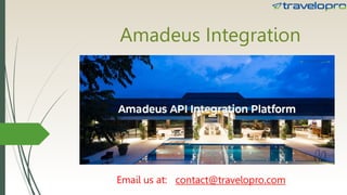 Amadeus Integration
Email us at: contact@travelopro.com
 