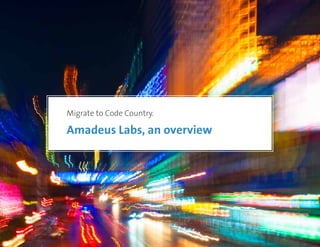 Migrate to Code Country.
Amadeus Labs, an overview
 