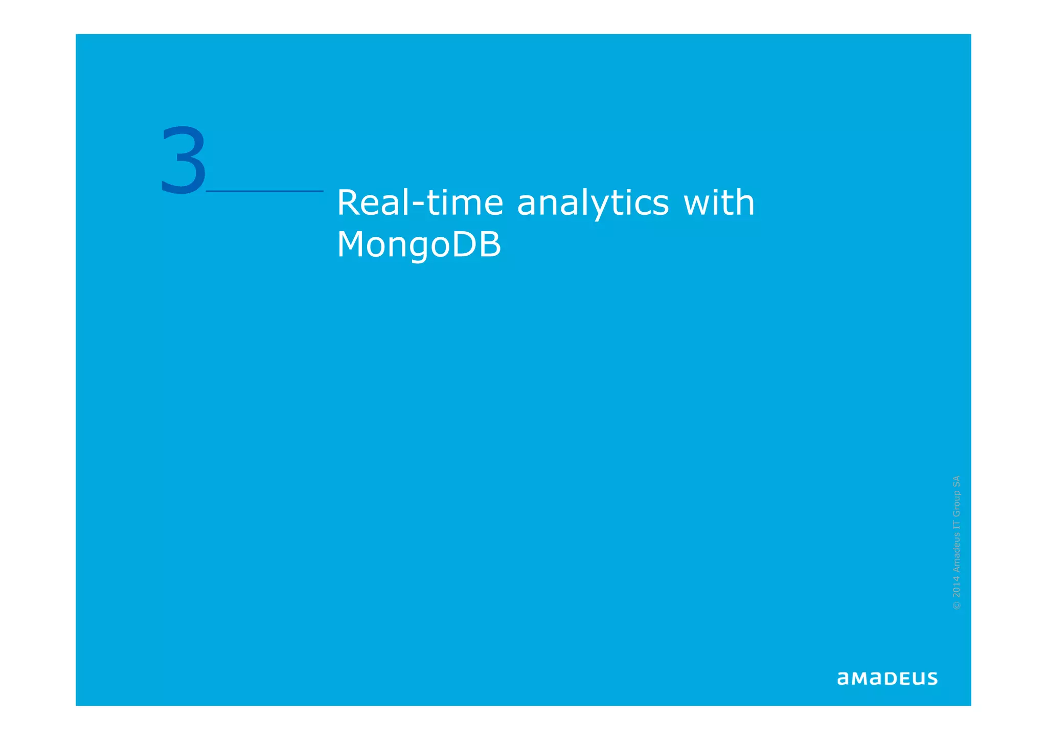 Real-time analytics with
MongoDB
3
©2014AmadeusITGroupSA
 