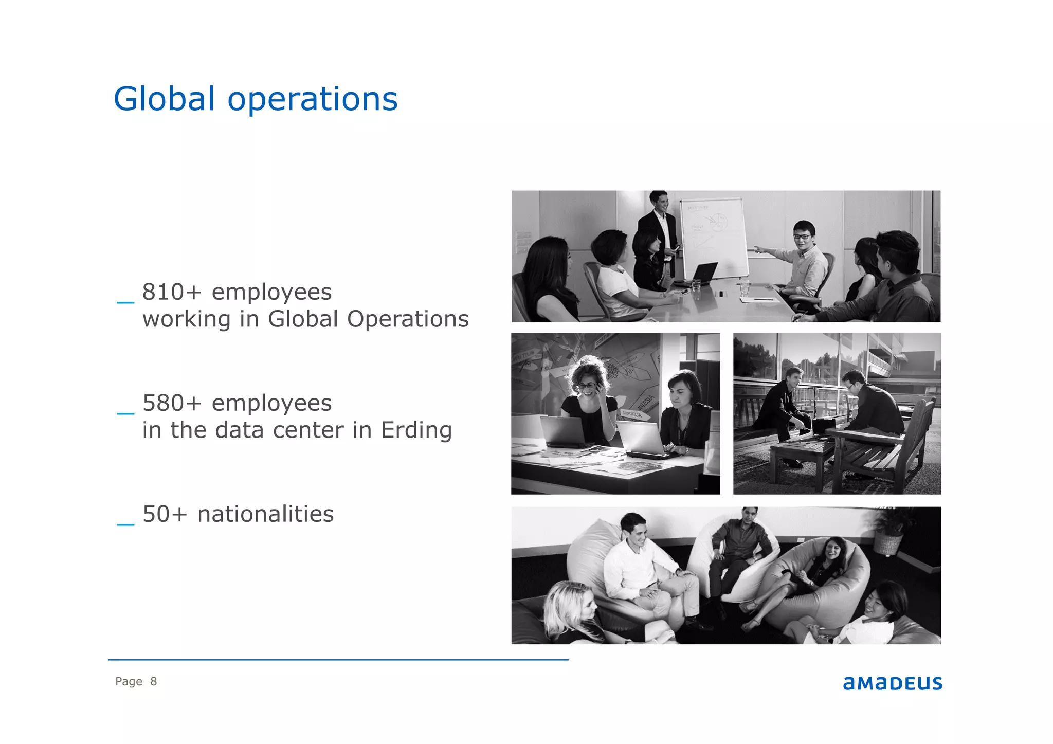 Page 8
_ 810+ employees
working in Global Operations
_ 580+ employees
in the data center in Erding
_ 50+ nationalities
Global operations
 