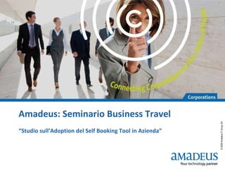 Amadeus: Seminario Business Travel “ Studio sull’Adoption del Self Booking Tool in Azienda” 