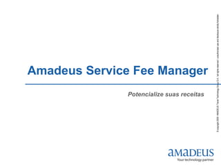 Amadeus Service Fee Manager Potencialize suas receitas 