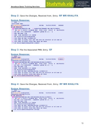 Am adeus Qatar Training Services
Step 2 : Save th RF MR KHALI FA
ons
e Changes, Received from, Entry:
System Resp e:
y: EF
ystem Response:
Step 3 : File the Associated PNR, Entr
S
Step 4 : Save the Chan ALI FA
stem Response:
ges, Received From, Entry: RF MR KH
Sy
75
 