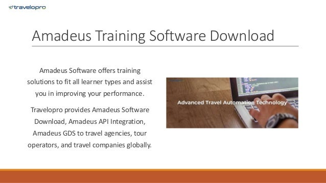 Amadeus Training Software Download
Amadeus Software offers training
solutions to fit all learner types and assist
you in improving your performance.
Travelopro provides Amadeus Software
Download, Amadeus API Integration,
Amadeus GDS to travel agencies, tour
operators, and travel companies globally.
 
