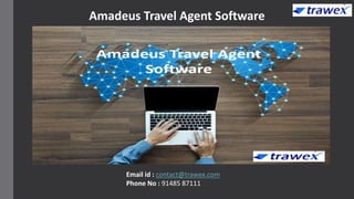 Amadeus Travel Agent Software
Email id : contact@trawex.com
Phone No : 91485 87111
 
