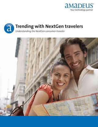Trending with NextGen travelers
Understanding the NextGen consumer-traveler
 