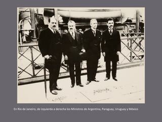 En Rio de Janeiro, de izquierda a derecha los Ministros de Argentina, Paraguay, Uruguay y México

 