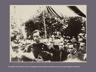 El Capitán de Corbeta Carlos Carbajal pronunciando su discurso en el acto del sepelio de Nervo.

 