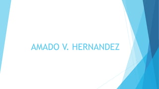 AMADO V. HERNANDEZ
 