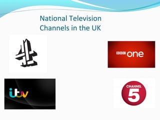 National Television
Channels in the UK

 