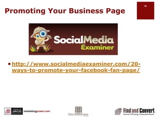 Promoting Your Business PagePost a variety of content to draw a variety of usersRespond to comments Experiment with targetingPost content regularlyPost outside of work hoursUse an image in the post of a blog article on the wall.Encourage likes and shares (widgets)Make exclusive offers 