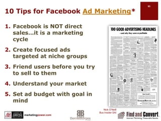 Facebook Ads and How They WorkCosts less than other forms of Internet adsTargeted to user behaviorWork differently than banner or click through adsSuccessful Facebook advertising requiresAverage click through rate???