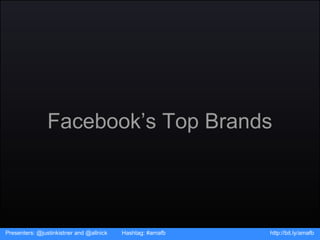 Facebook’s Top Brands Presenters: @justinkistner and @allnick  Hashtag: #amafb http://bit.ly/amafb 