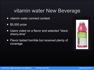 vitamin water New Beverage <ul><li>vitamin water connect contest </li></ul><ul><li>$5,000 prize </li></ul><ul><li>Users vo...