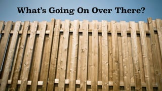 What’s Going On Over There?
 