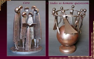 Coro Se todos os homens quisessem...
 