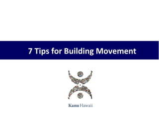 7 Tips for Building Movement

 
