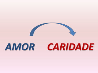 AMOR   CARIDADE
 