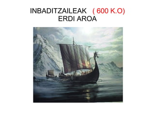 INBADITZAILEAK ( 600 K.O)
ERDI AROA
 