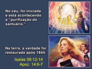 Isaías 58:12-14
Apoc. 14:6-7
 