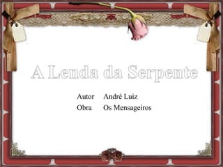 Autor André Luiz
Obra Os Mensageiros
 