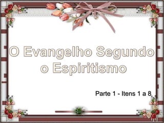 Parte 1 - Itens 1 a 8
 