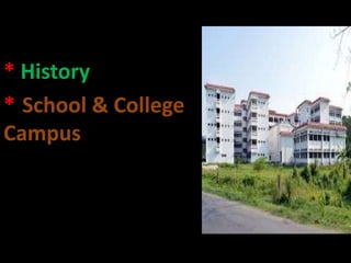 .
* History
* School & College
Campus