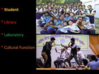 * Student
* Library
* Laboratory
* Cultural Function