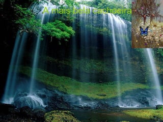 A mais bela cachoeira. 