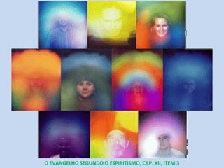 O EVANGELHO SEGUNDO O ESPIRITISMO, CAP. XII, ITEM 3
 