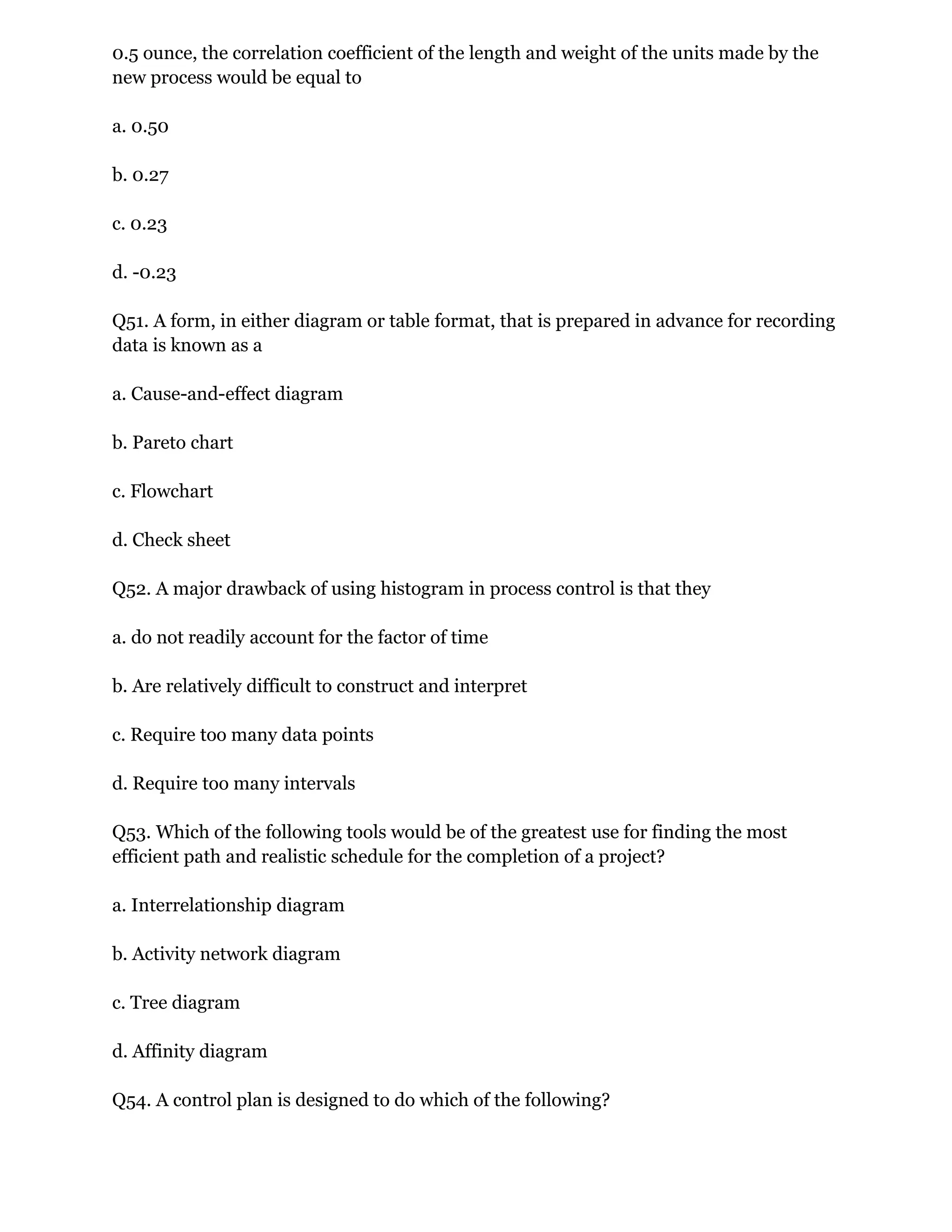 A major drawback of using histogram in process control is that they a ...