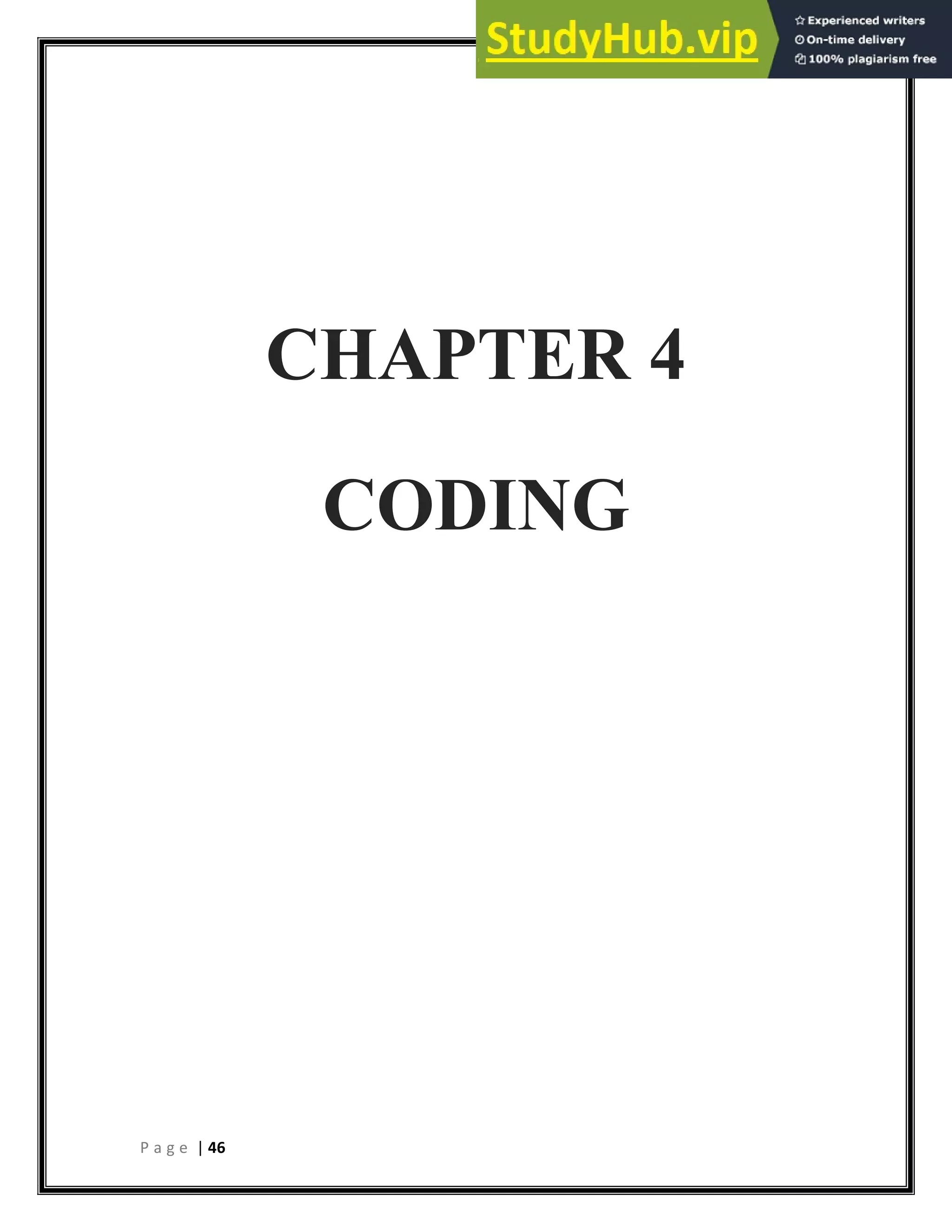 P a g e | 46
CHAPTER 4
CODING
 