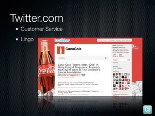 Twitter.com
  Customer Service
  Lingo
 