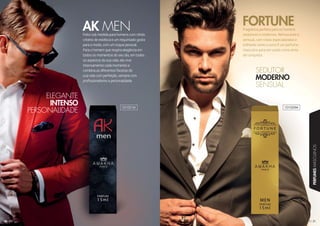 33131
PERFUMESMASCULINOS
30
Feito sob medida para homens com nítido
critério de estética e um requintado gosto
para a moda, com um toque pessoal.
Para o homem que respira elegância em
todos os momentos do seu dia, em todos
os aspectos da sua vida, ele vive
intensamente cada momento e
combina as diferentes facetas da
sua vida com perfeição, sempre com
profissionalismo e personalidade.
AK MEN FrFraggrârâncnciaia pere feittaa parara ooss hohomemensn
sesedudutotoreress ee momodedernrnoss. Refrescanttee ee
sesensnsuaual,l, ccomom nnototasas eespspececiaialilizazadadass e
brrilhahhantnte coomomo o ouru o! É umm peperfrfumumee
mamascscululininoo paparara sserer uusasadodo ccomomoo arma
deded ccconononquququiisistatata.
ELEGANTE
INTENSO
PERSONALIDADE
SSEDUUTTOORR
MMMMMMOOODDDEEERRRRNNNOOO
SSEENNSSUUAALL
101031M 101020M
 