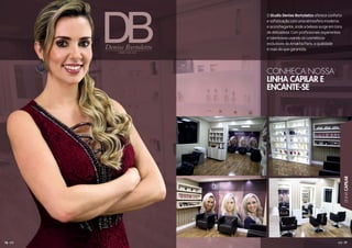 77
LINHACAPILAR
76
O Studio Denise Bortoletto oferece conforto
e sofisticação com uma atmosfera moderna
e aconchegante, onde a beleza surge em tons
de delicadeza. Com profissionais experientes
e talentosos usando os cosméticos
exclusivos da Amakha Paris, a qualidade
é mais do que garantida.
CONHEÇA NOSSA
LINHA CAPILAR E
ENCANTE-SE
 