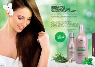 8585858585855555555555555555885855555858555
LINHACAPILAR
84848484848484848448488484848488848444
Shampoo 1L
Shampoo 300ml
DESENVOLVIDO
ESPECIALMENTE PARA
CABELOS OLEOSOS E MISTOS
Shampoo Control Detox
Limpa a ﬁbra capilar e o couro cabeludo, eliminando resíduos de
cosméticos, toxinas e impurezas provenientes de poluição
e prepara os cabelos para processos químicos.
COMBATE A CASPA
CONTROLA A OLEOSIDADE
LIVRE DE SAL E PARABENOS
302018C
301008C
 