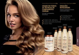95959595959595959595959595959599959595959595959595959595959595959999599959995999999995555555
LINHACAPILAR
94
EMULSÃO
REVELADORA
USADO EM TODAS
AS TÉCNICAS DE
CLAREAMENTO
CAPILAR
Utilizada em preparação de colorações
e descolorações capilares.
Ultra rápido, anti amarelamento,
não levanta pó.
Intensive Platinum Água Oxigenada 900mlIntensive Platinum Pó Descolorante 500g
ÓLEO DE ARGAN
ÓLEO DE MACADÂMIA
DUST FREE
ESTABILIZADA
CREMOSA
PH DE 3.0 A 4.0
301012C
301016C
301014C
301013C
301015C
 