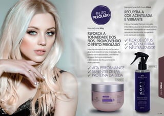 99
LINHACAPILAR
98
Máscara matizadora de alta performance,
atua neutralizando os tons amarelados dos
cabelos loiros descoloridos, com mechas
ou luzes. Reforça a durabilidade
e a tonalidade dos ﬁos, promovendo
efeito platinado.
O Spray Matizador Platinum com ação
instantânea, atua na neutralização de tons
amarelados indesejáveis de cabelos loiros
naturais ou descoloridos, recuperando
a cor acentuada e vibrante.
Máscara Purple 300g
Matizador Spray Soft Purple 230ml
REFORÇA A
TONALIDADE DOS
FIOS, PROMOVENDO
O EFEITO PEROLADO
RECUPERA A
COR ACENTUADA
E VIBRANTE
ALTA PERFORMANCE
SEMENTES DE UVA
PROTEÍNA DA SEDA
FLOR DE LÓTUS
AÇÃO NUTRITIVA
NEUTRALIZADOR
302031C
301018C
 
