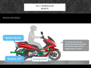 WHEN STOPING
IN 2- WHEELER
WHEN
 