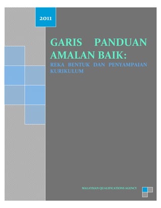 GARIS PANDUAN
AMALAN BAIK:
REKA BENTUK DAN PENYAMPAIAN
KURIKULUM
2011
MALAYSIAN QUALIFICATIONS AGENCY
 