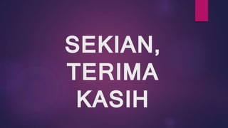 SEKIAN,
TERIMA
KASIH
 