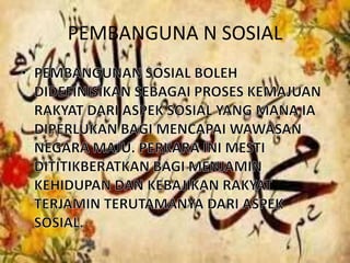 PEMBANGUNA N SOSIAL
 