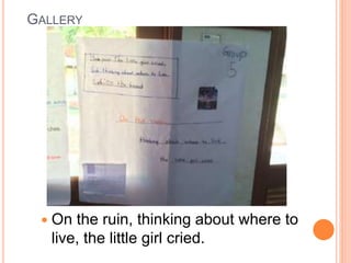 GALLERY
 On the ruin, thinking about where to
live, the little girl cried.
 