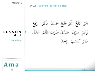 [4.3]  Words With Fat h a LESSON 4.3 Reading ARABIC 1.0 Amal 
