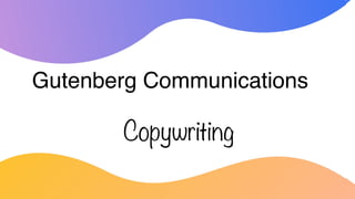 Gutenberg Communications
Copywriting
 